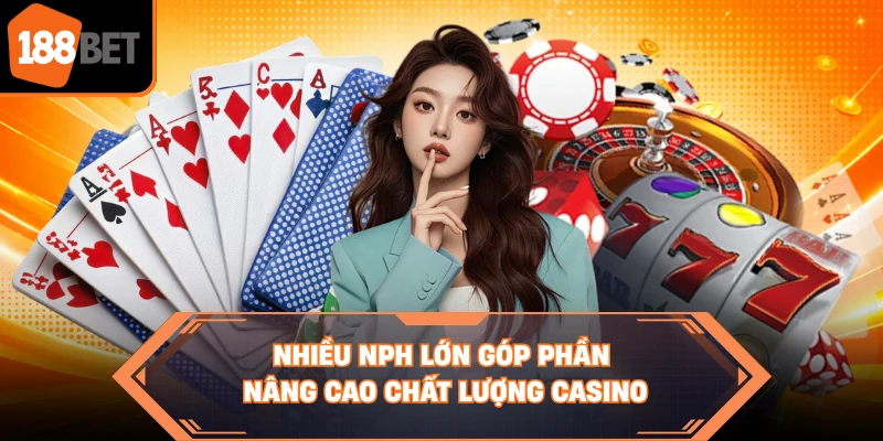 Nhiều NPH lớn góp phần nâng cao chất lượng casino