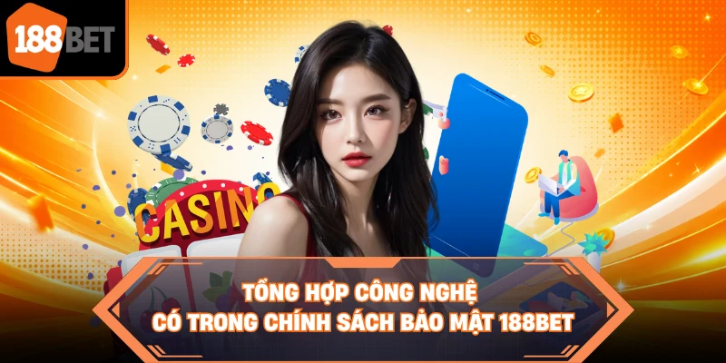 Tổng hợp công nghệ có trong chính sách bảo mật 188BET