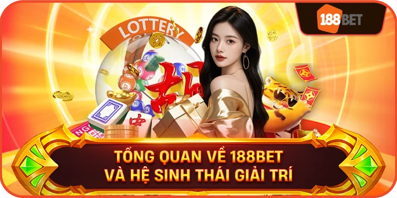 Tổng Quan Về 188BET Và Hệ Sinh Thái Giải Trí
